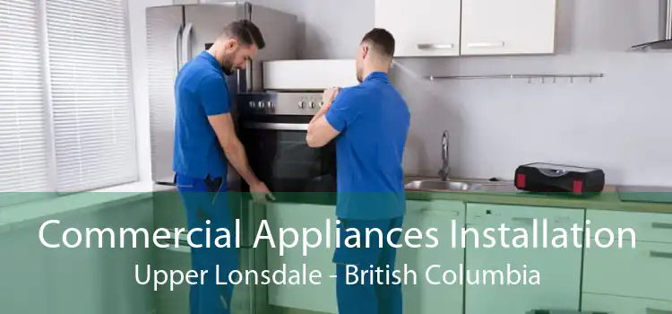 Commercial Appliances Installation Upper Lonsdale - British Columbia