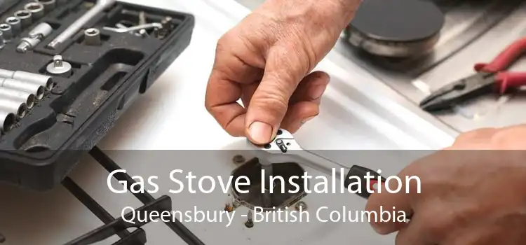 Gas Stove Installation Queensbury - British Columbia