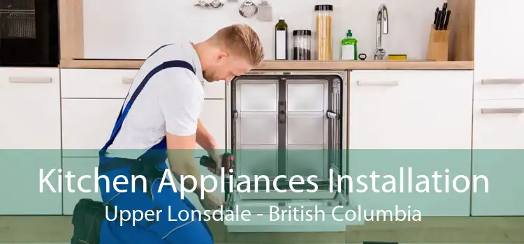 Kitchen Appliances Installation Upper Lonsdale - British Columbia
