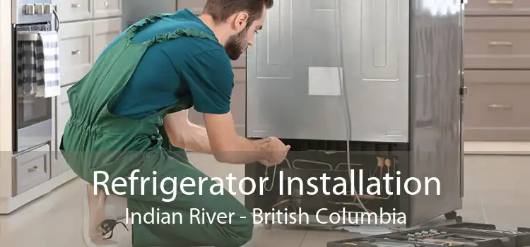 Refrigerator Installation Indian River - British Columbia