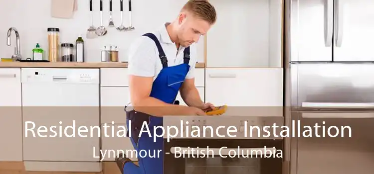 Residential Appliance Installation Lynnmour - British Columbia