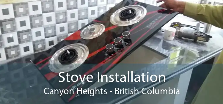 Stove Installation Canyon Heights - British Columbia